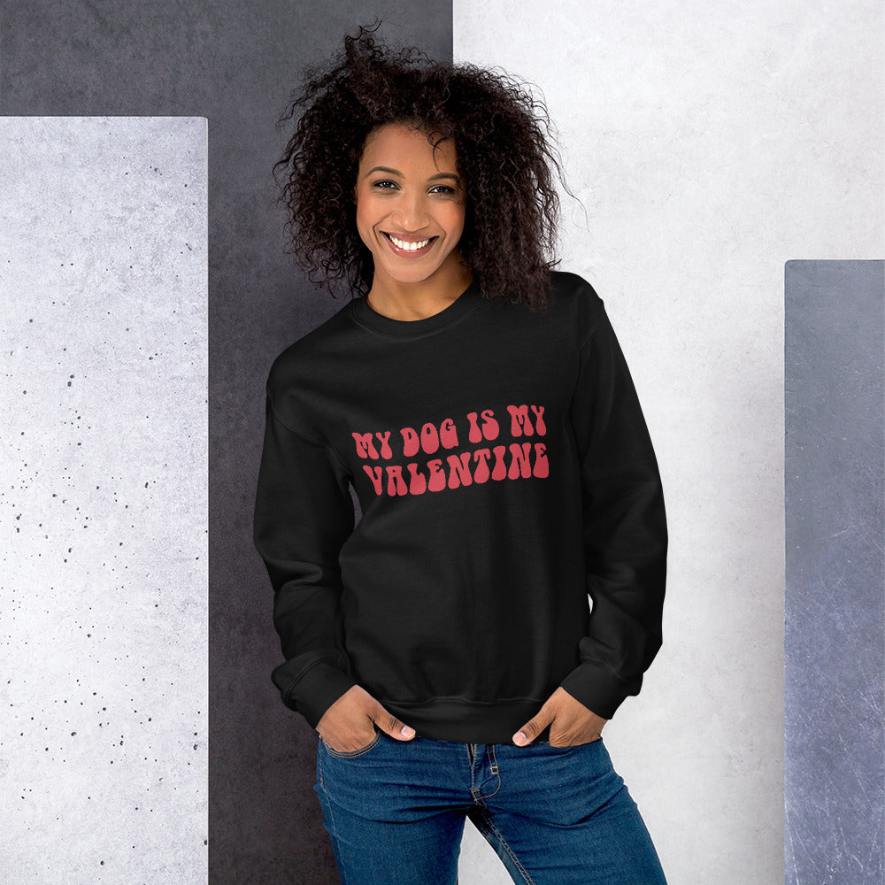 My Dog is My Valentine Unisex Sweatshirt