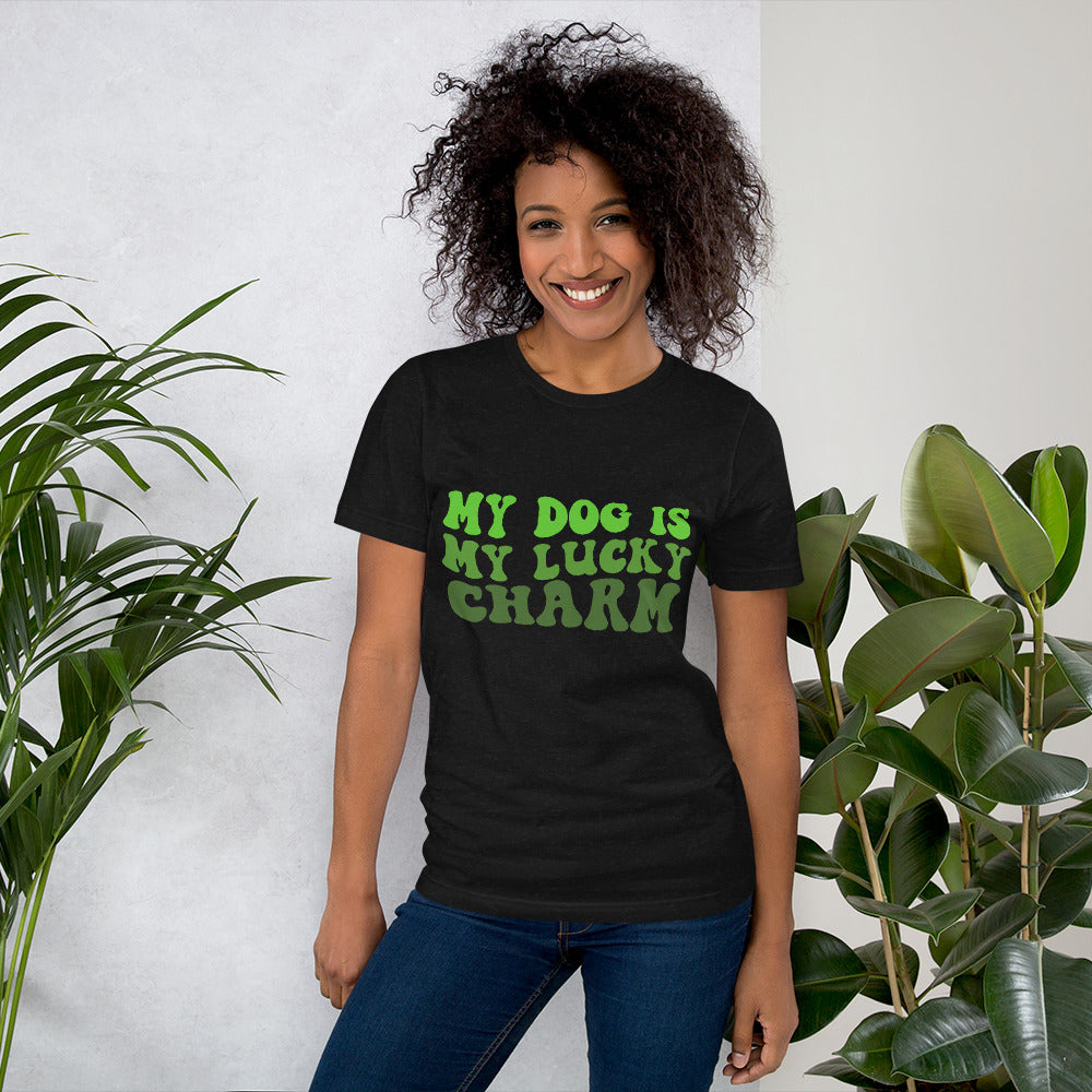 My Dog is My Lucky Charm Unisex T-shirt