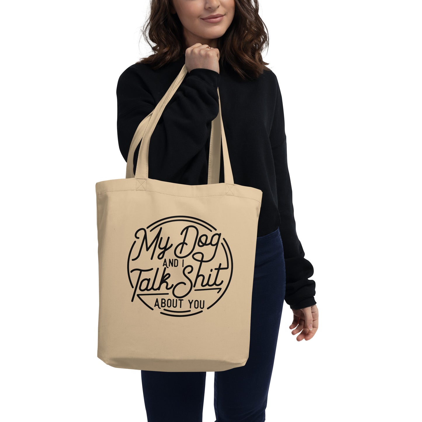 My Dog and I Talk Shit About You Eco Tote Bag
